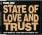 State Of Love And Trust